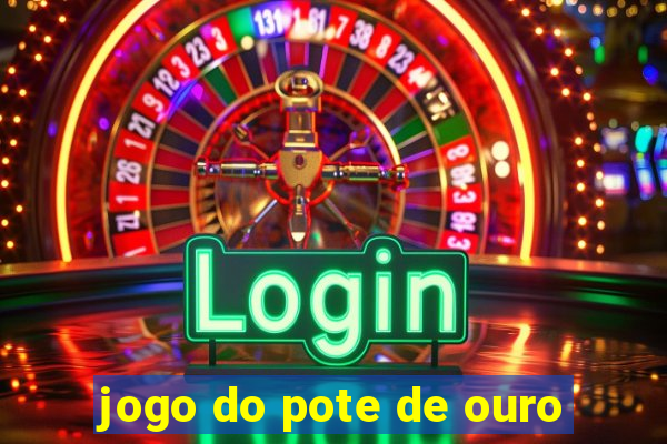 jogo do pote de ouro